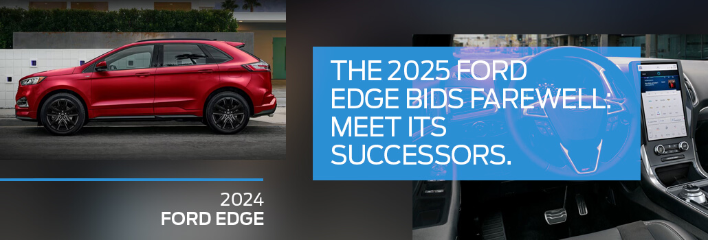 The 2025 Ford Edge bids farewell: meet its successors